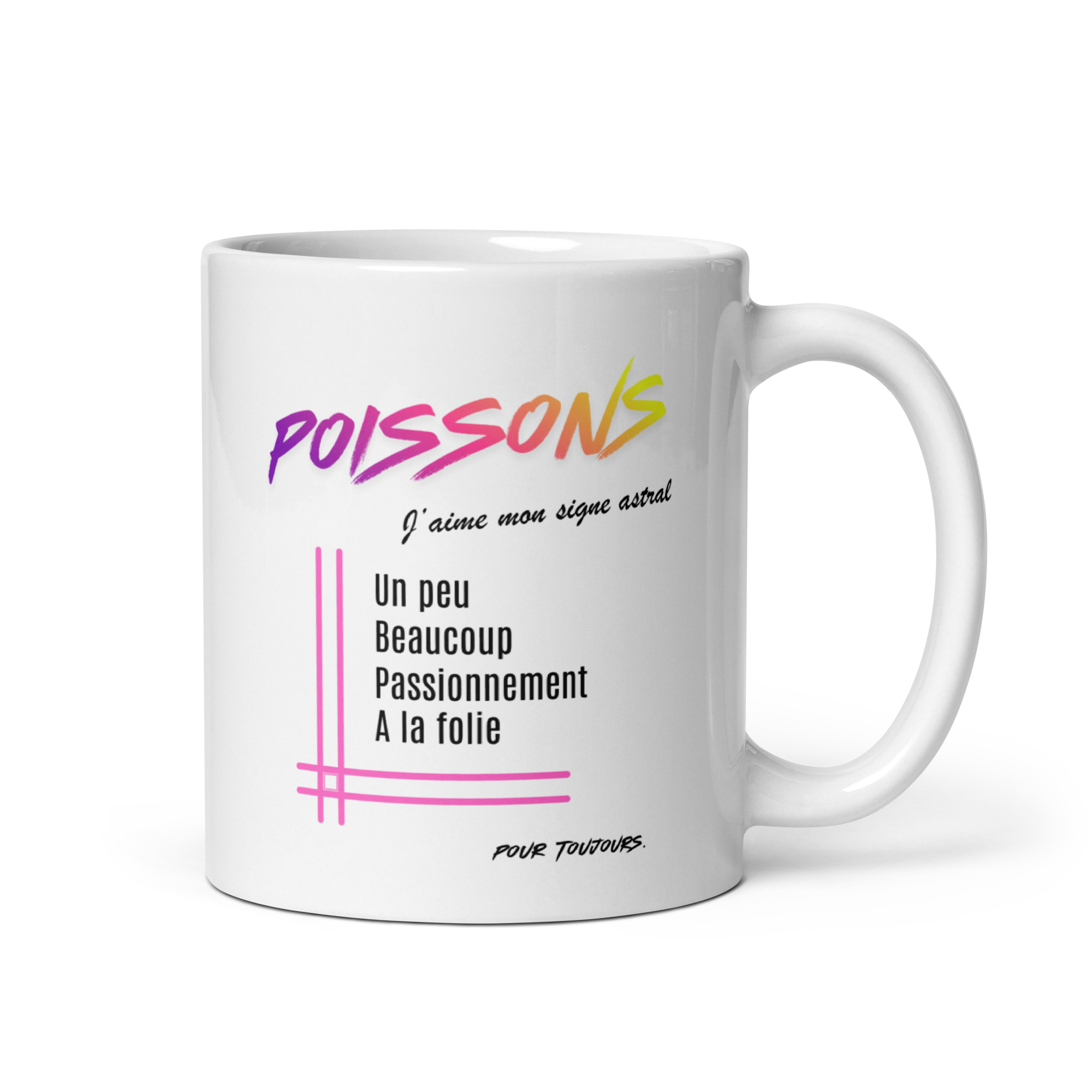Mug pour femme Poissons | "Un peu, Beaucoup, Passionnément, À la folie" - Cadeau Tendance Astro Mug blanc en céramique pour femme avec l'inscription "POISSONS" en dégradé de couleurs vives et la formule "Un peu Beaucoup Passionnément À la folie" encadrée de lignes roses. Design tendance pour les fans du signe astrologique POISSONS