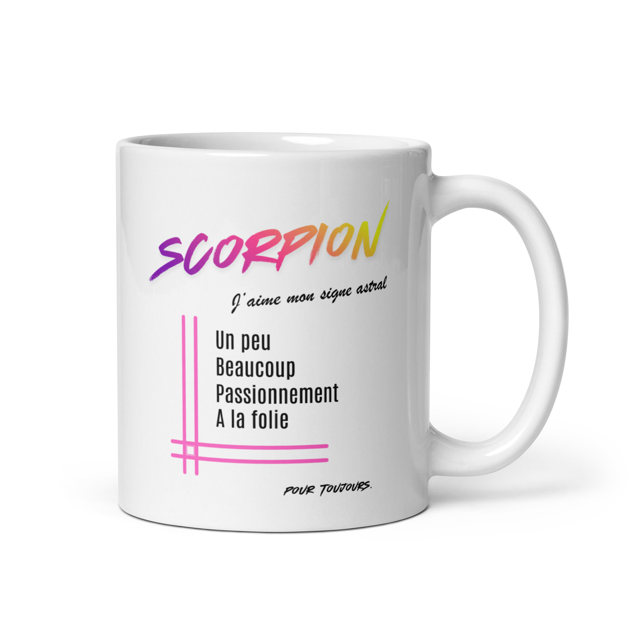 Mug blanc en céramique pour femme avec l'inscription "SCORPION" en dégradé de couleurs vives et la formule "Un peu Beaucoup Passionnément À la folie" encadrée de lignes roses. Design tendance pour les fans du signe astrologique SCORPION