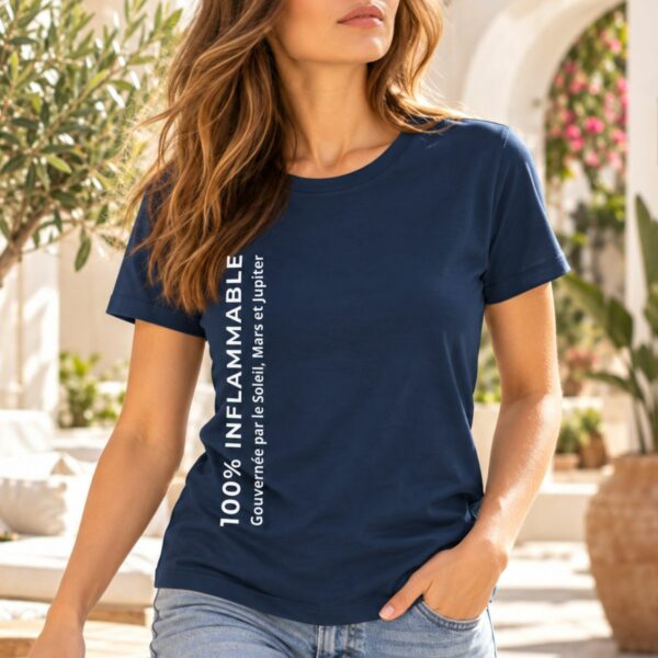 T-shirt Femme Triplicité de Feu « 100% Inflammable – Gouvernée par le Soleil, Mars et Jupiter »