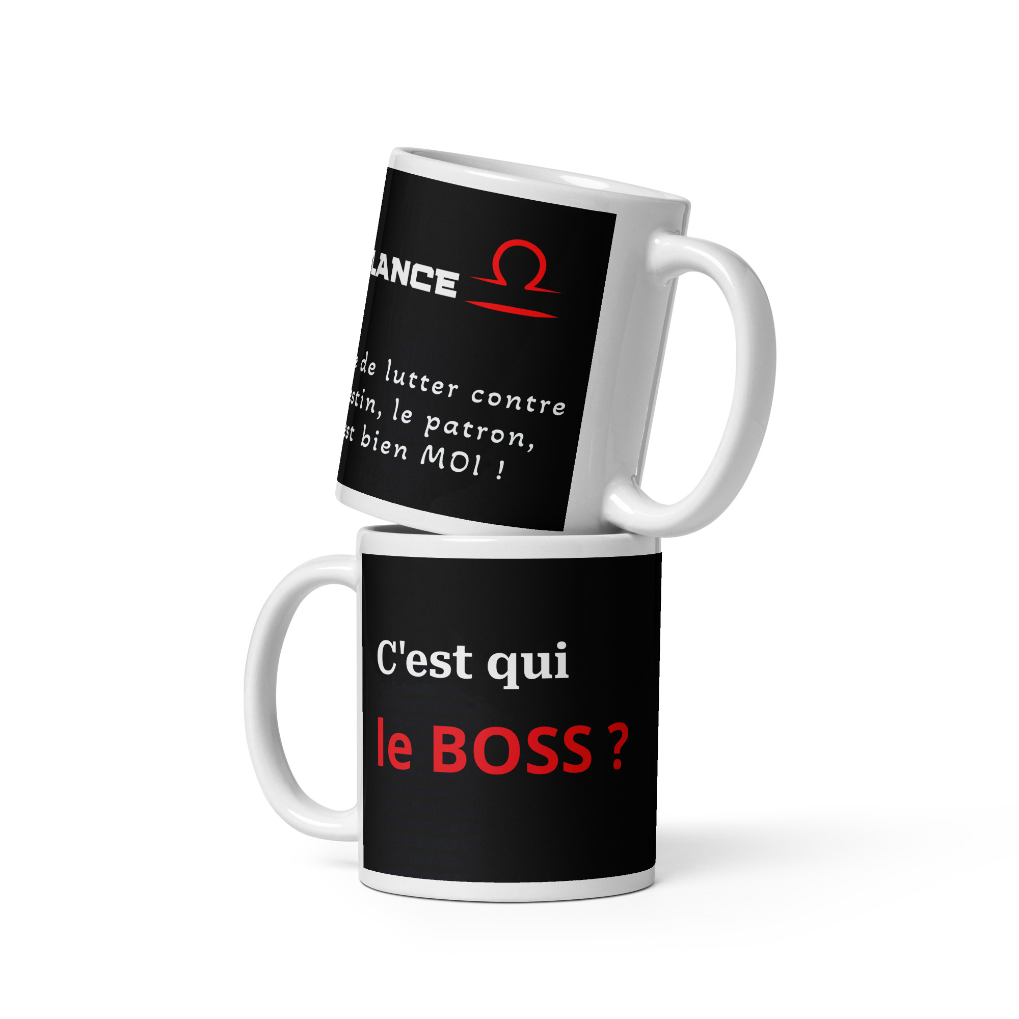 Mug C'est qui le boss ? Inutile de lutter contre le destin, le patron, c'est bien MOI - Balance Mug C'est qui le boss ? Inutile de lutter contre le destin, le patron, c'est bien MOI - Balance